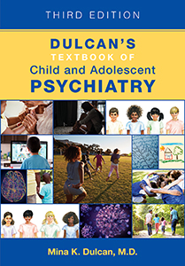 View Table of Contents for Dulcan’s Textbook of Child and Adolescent Psychiatry